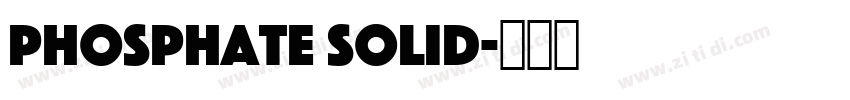 Phosphate Solid字体转换 Phosphate Solid字体转换